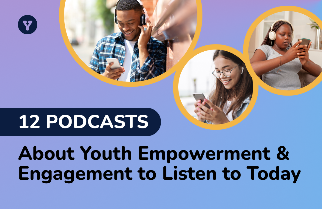 images of young people listening to podcasts with text that reads "12 podcasts about young empowerment and engagement to listen to today"